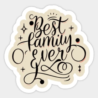 Best family ever Sticker